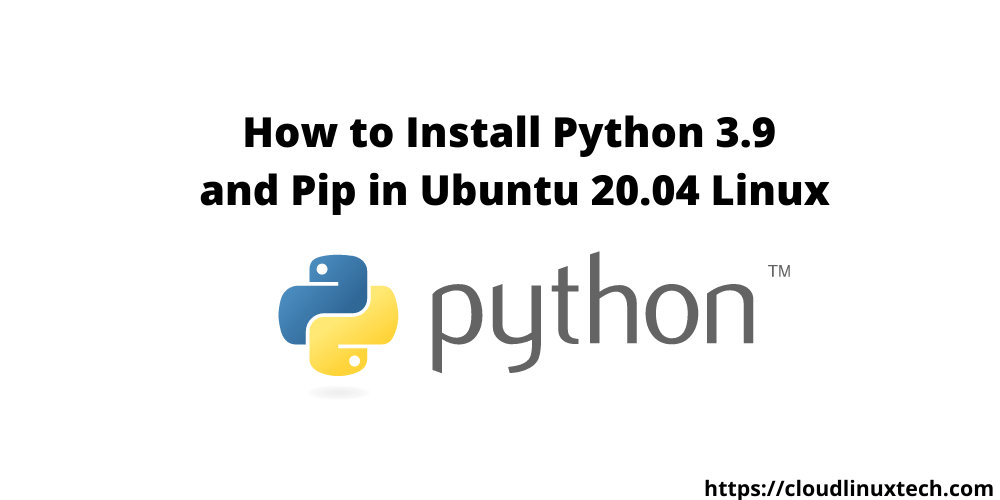 How to Install Python 3.9 and Pip in Ubuntu 20.04 1