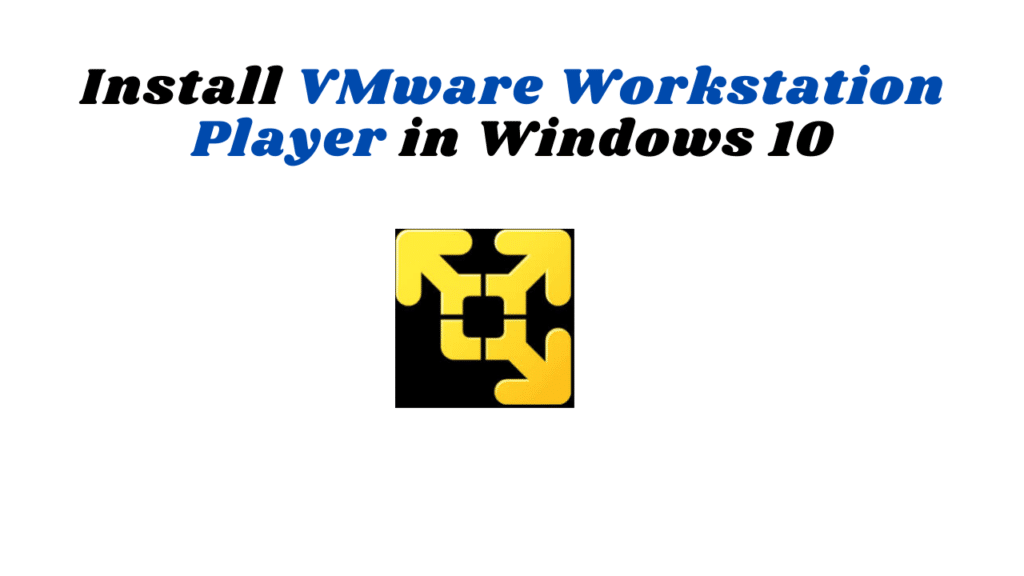install-Vmware-player-in-windows-10