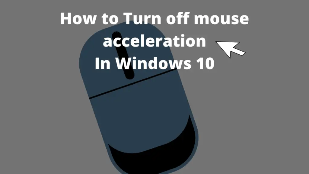 How to turn off mouse acceleration in windows 10