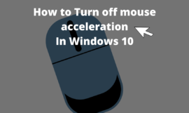 How to Turn off Mouse acceleration in Windows 10 | Enhance pointer precision {Update 2023}