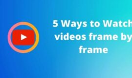 5 ways to watch YouTube frame by frame and take Screenshots (Best tutorial 2023)