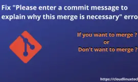 How to Fix Git merge “Please enter a commit message to explain why this merge is necessary” error {Update 2023}