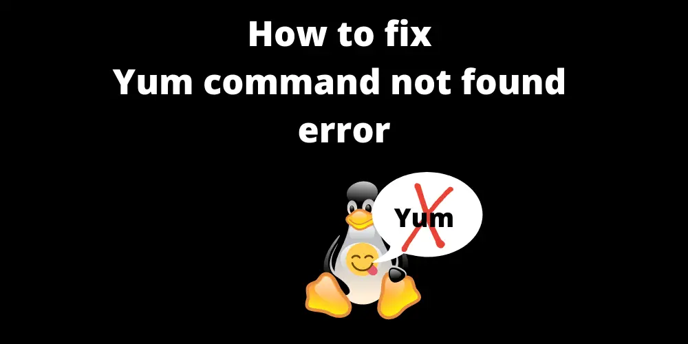How-to-Fix-Yum-command-not-found-error