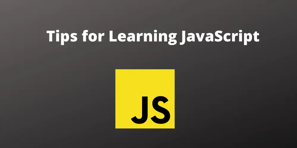 tips for learning JavaScript