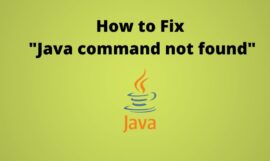 How to fix the “Java command not found” error in Mac, Ubuntu or Windows 10