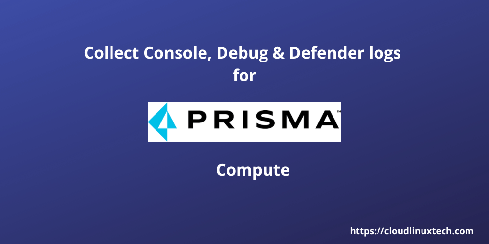 collect-Console-logs-and-Defender-logs-for-Prisma-compute